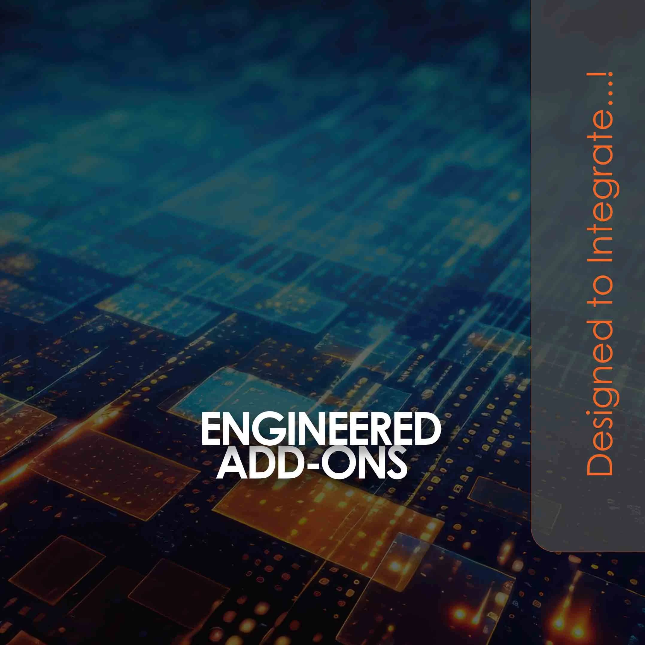 Engineered Add-Ons
